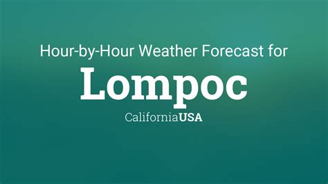 14 Day Lompoc Weather Forecast. . Lompoc hourly weather
